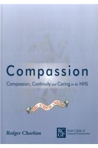 Compassion: Compassion, Continuity and Caring in the Nhs