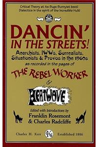 Dancin' in the Streets! Anarchists, Iwws, Surrealists, Situationists & Provos in the 1960s
