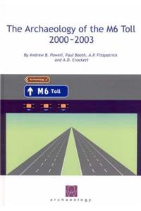 The Archaeology of the M6 Toll 2000-2003