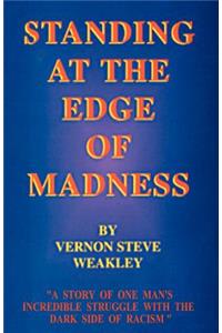 Standing at the Edge of Madness