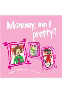 Mommy, am I pretty?