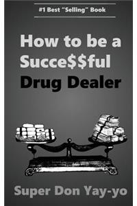 Super Don Yay-Yo: How to Be a Succe$$ful Drug Dealer!