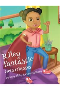 Riley Fantastic Gets Glasses