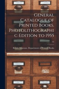 General Catalogue of Printed Books. Photolithographic Edition to 1955; 45