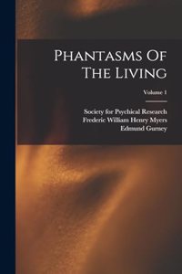 Phantasms Of The Living; Volume 1