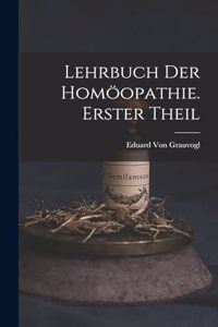 Lehrbuch Der Homöopathie. Erster Theil