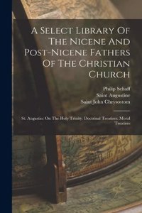 Select Library Of The Nicene And Post-nicene Fathers Of The Christian Church