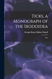 Ticks, a Monograph of the Ixodoidea