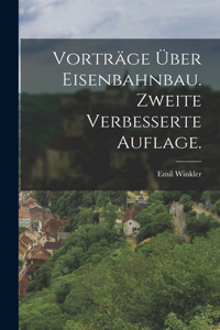 Vorträge über Eisenbahnbau. Zweite verbesserte Auflage.