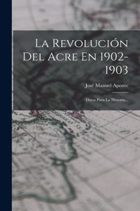Revolución Del Acre En 1902-1903