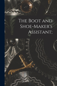 Boot and Shoe-maker's Assistant;