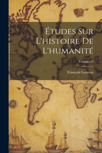 Études Sur L'histoire De L'humanité; Volume 15