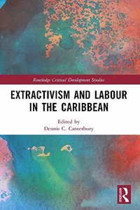 Extractivism and Labour in the Caribbean