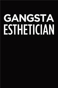 Gangsta esthetician