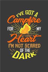 I've Got A Campfire For My Heart I'm Not Scared Of The Dark