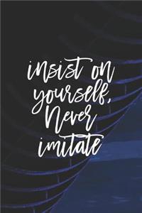 Insist On Yourself, Never Imitate