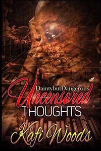 Dainty But Dangerous Uncensored Thoughts