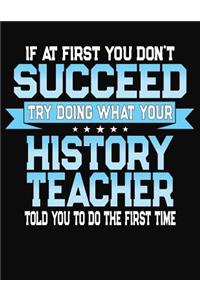 If At First You Don't Succeed Try Doing What Your History Teacher Told You To Do The First Time