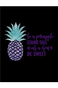Be A Pineapple Stand Tall Wear A Crown Be Sweet