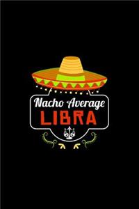Nacho Average Libra