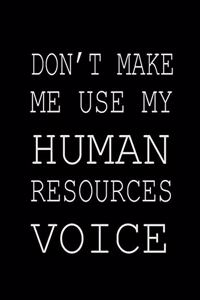 Don't Make Me Use My Human Resources Voice