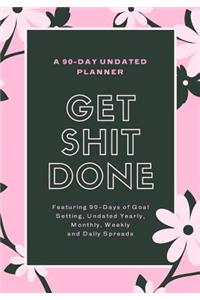 Get Shit Done - A 90-Day Undated Planner