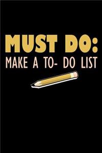 Must Do Make A To Do List