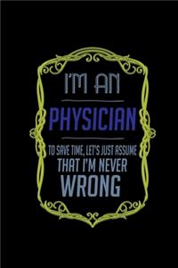 I'm a physician. To save time, let's just assume that I'm never wrong