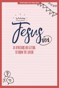 Jesus 101 - Teen Girls' Devotional, 2