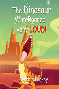 Dinosaur Who Roared Very Loud