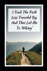 I Took The Path Less Traveled By.. And That Led Me To Hiking