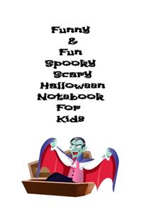 Funny & Fun Spooky Scary Halloween Notebook For Kids