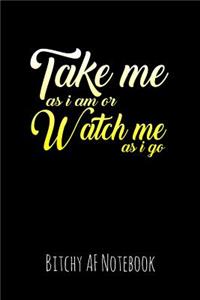 Take Me as I Am or Watch Me as I Go