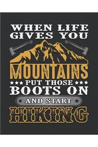 When Life Gives You Mountains Put Those Boots on and Start Hiking