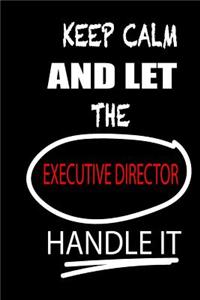 Keep Calm and Let the Executive Director Handle It