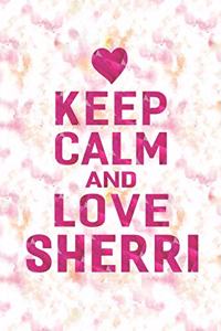 Keep Calm and Love Sherri