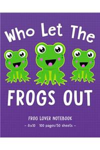 WHO LET THE FROGS OUT Frog Lover Notebook