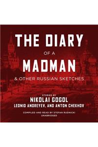 Diary of a Madman, and Other Russian Sketches