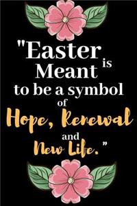 Easter is Meant to be a Symbol of Hope, Renewal and New Life