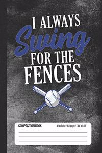 I Always Swing For The Fences Composition Book Wide Ruled