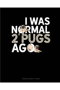 I Was Normal 2 Pugs Ago