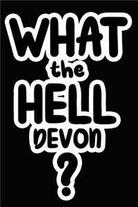What the Hell Devon?