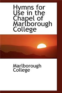 Hymns for Use in the Chapel of Marlborough College