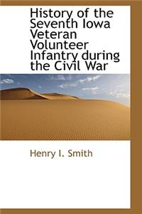 History of the Seventh Iowa Veteran Volunteer Infantry during the Civil War