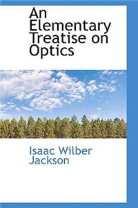 An Elementary Treatise on Optics