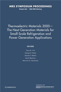 Thermoelectric Materials 2000 – The Next Generation Materials for Small-Scale Refrigeration and Power Generation Applications: Volume 626