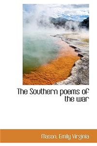 The Southern poems of the war