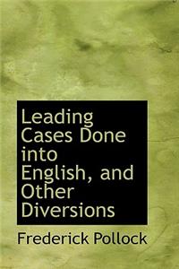 Leading Cases Done Into English, and Other Diversions