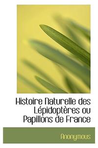 Histoire Naturelle Des L Pidopt Res Ou Papillons de France
