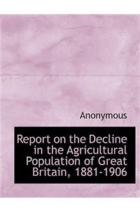 Report on the Decline in the Agricultural Population of Great Britain, 1881-1906